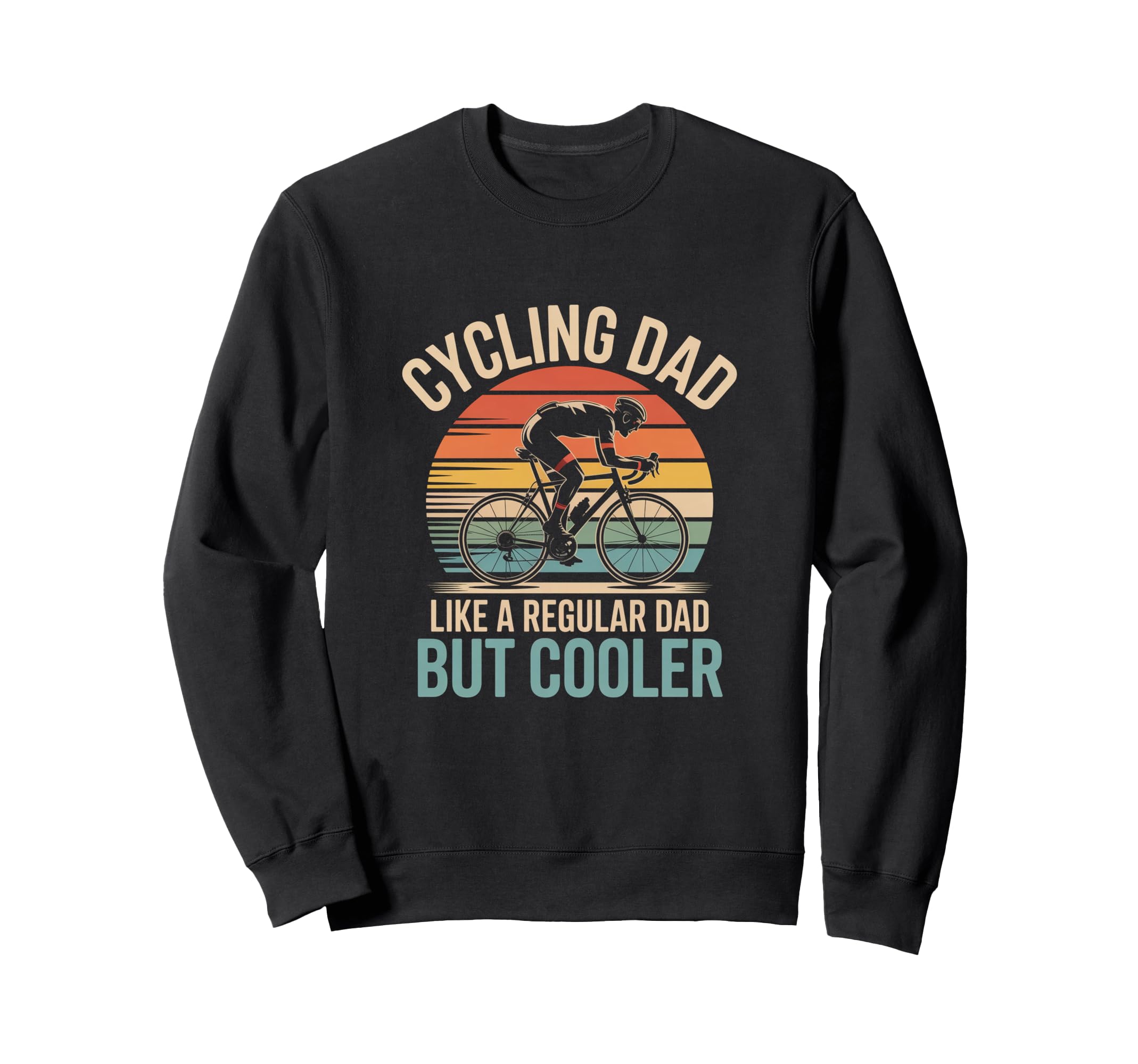 Cycling Dad Like Regular Dad Sweatshirt - Fun Novelty Design for Adults - T-Shirt, Sweatshirt, Hoodie