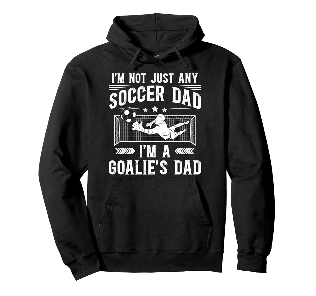 Im Soccer Goalie Dad Soccer Keeper Father Hoodie - Graphic Print for Adults - T-Shirt, Sweatshirt, Hoodie
