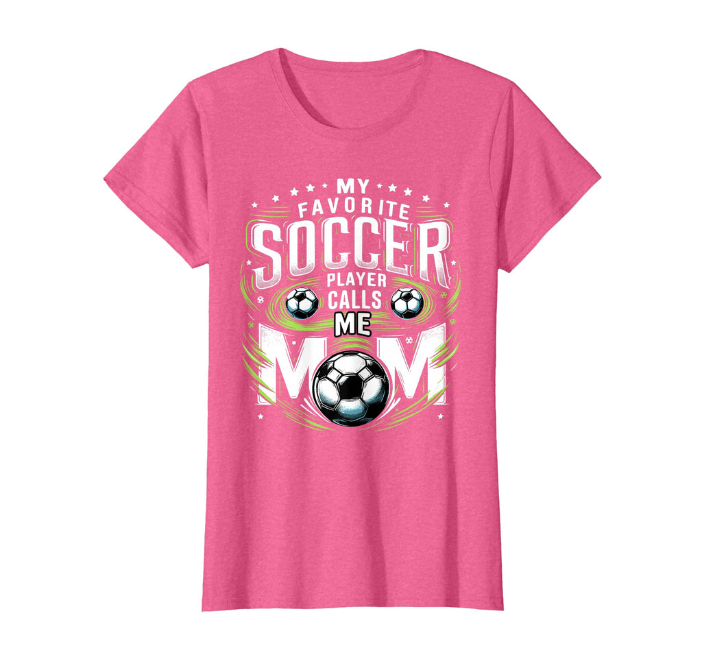 My Favorite Soccer Player Calls Me Mom T-Shirt - Trendy Graphic Unisex - T-Shirt, Sweatshirt, Hoodie