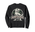 Daddysaurus T Rex Dinosaur Daddy Saurus Sweatshirt - Graphic Print Unisex - T-Shirt, Sweatshirt, Hoodie