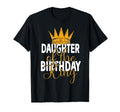 Daughter Birthday King Dads Bday T-Shirt - Casual Everyday Wear for Adults - T-Shirt, Sweatshirt, Hoodie