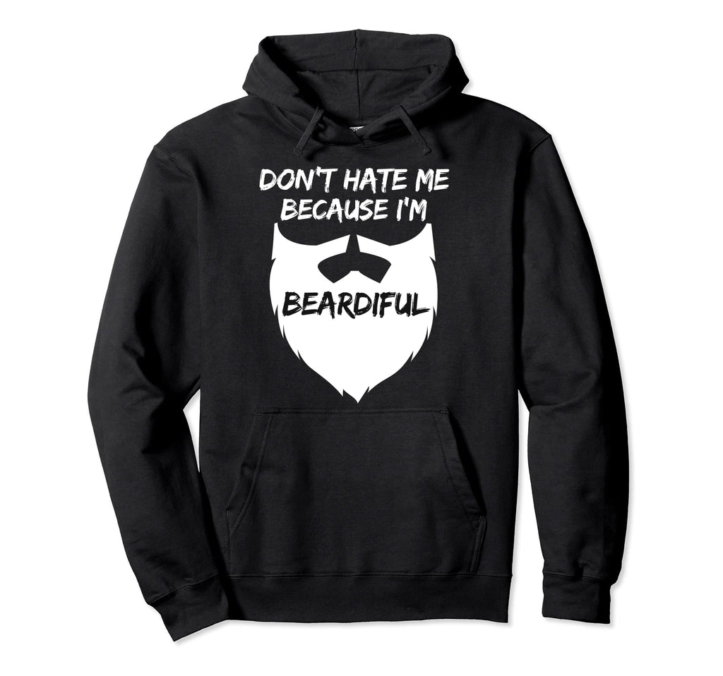 Dont Hate Me Because Im Beardiful Nice Hoodie - Novelty Apparel for Adults - T-Shirt, Sweatshirt, Hoodie