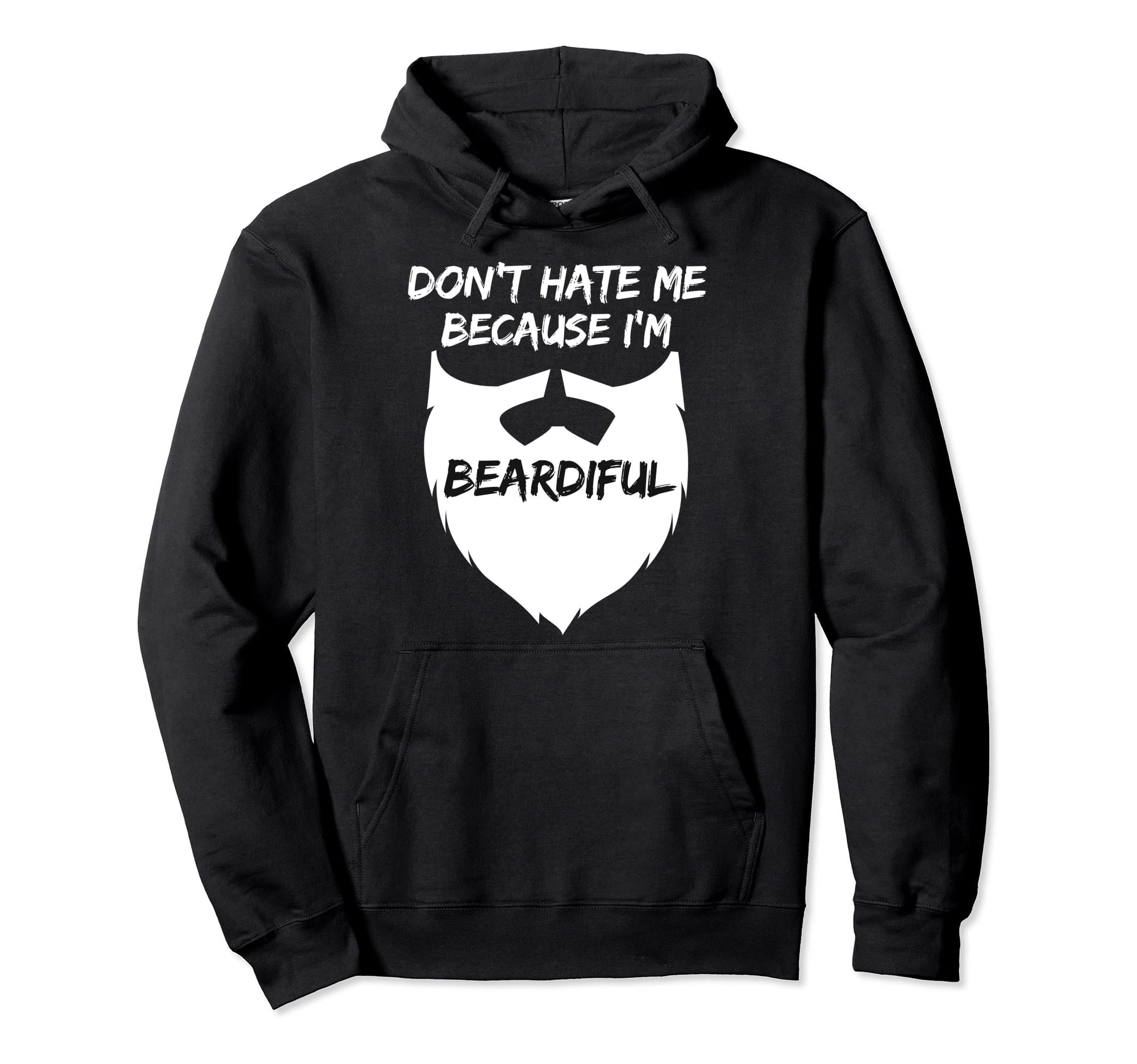 Dont Hate Me Because Im Beardiful Nice Hoodie - Novelty Apparel for Adults - T-Shirt, Sweatshirt, Hoodie