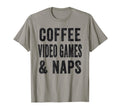 Coffee Video Games And Naps Funny Coffee T-Shirt - Trendy Graphic Unisex - T-Shirt, Sweatshirt, Hoodie
