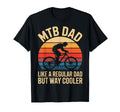 Mtb Dad Way Cooler Than Regular Dad T-Shirt - Novelty Apparel for Adults - T-Shirt, Sweatshirt, Hoodie