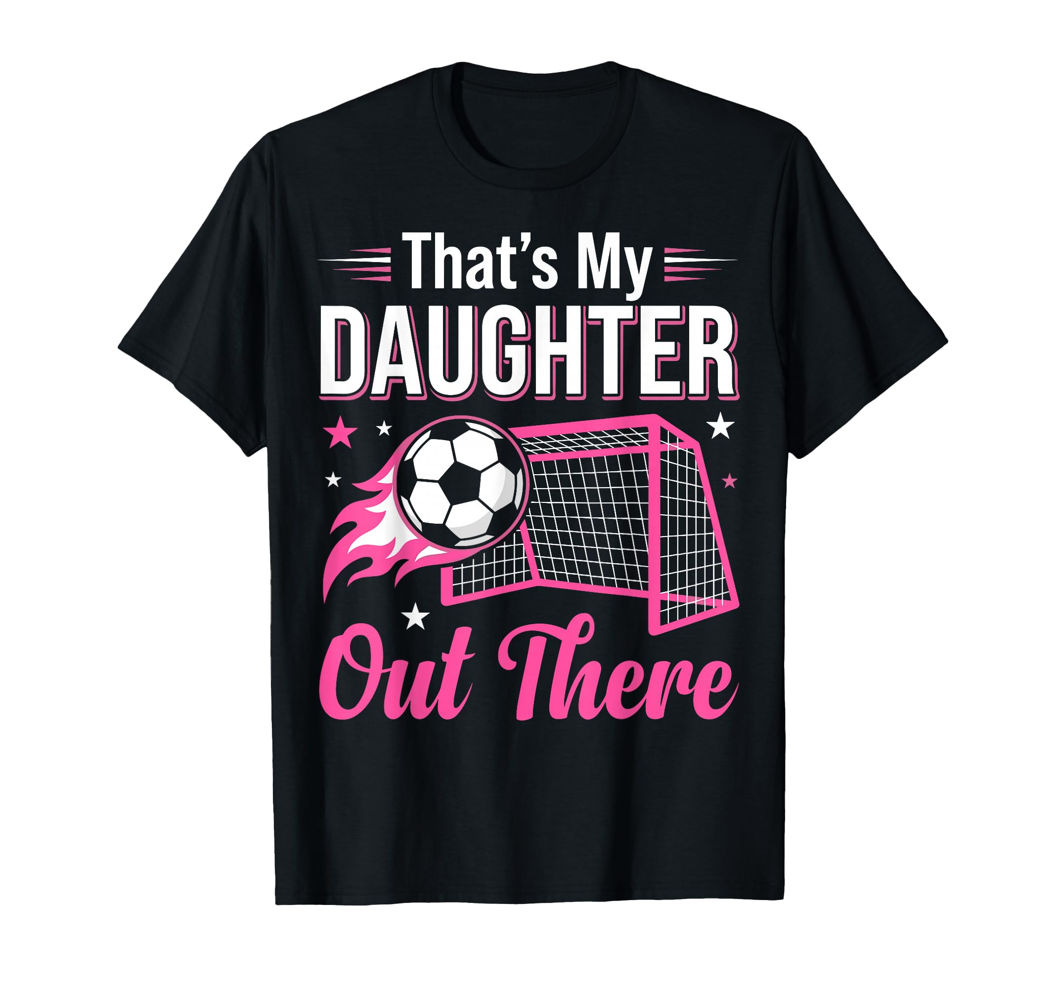 Thats My Daughter Out There Funny T-Shirt - Casual Everyday Wear Men Women - T-Shirt, Sweatshirt, Hoodie