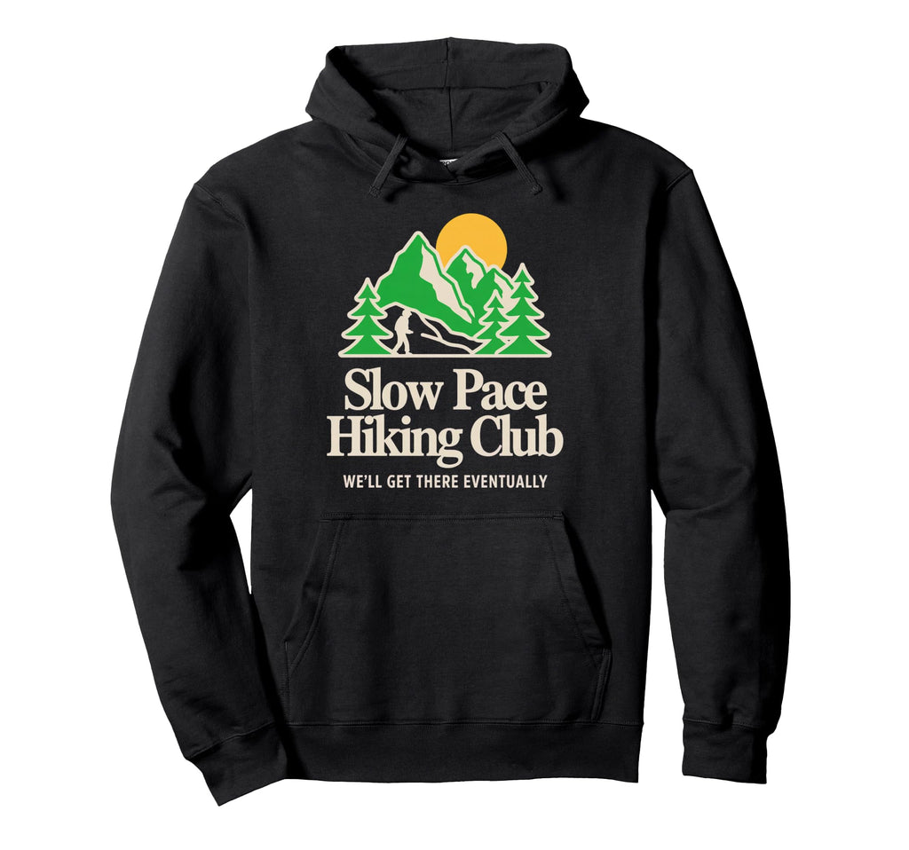 Slow Pace Hiking Club No Rush Hoodie - Fun Novelty Design for Adults - T-Shirt, Sweatshirt, Hoodie