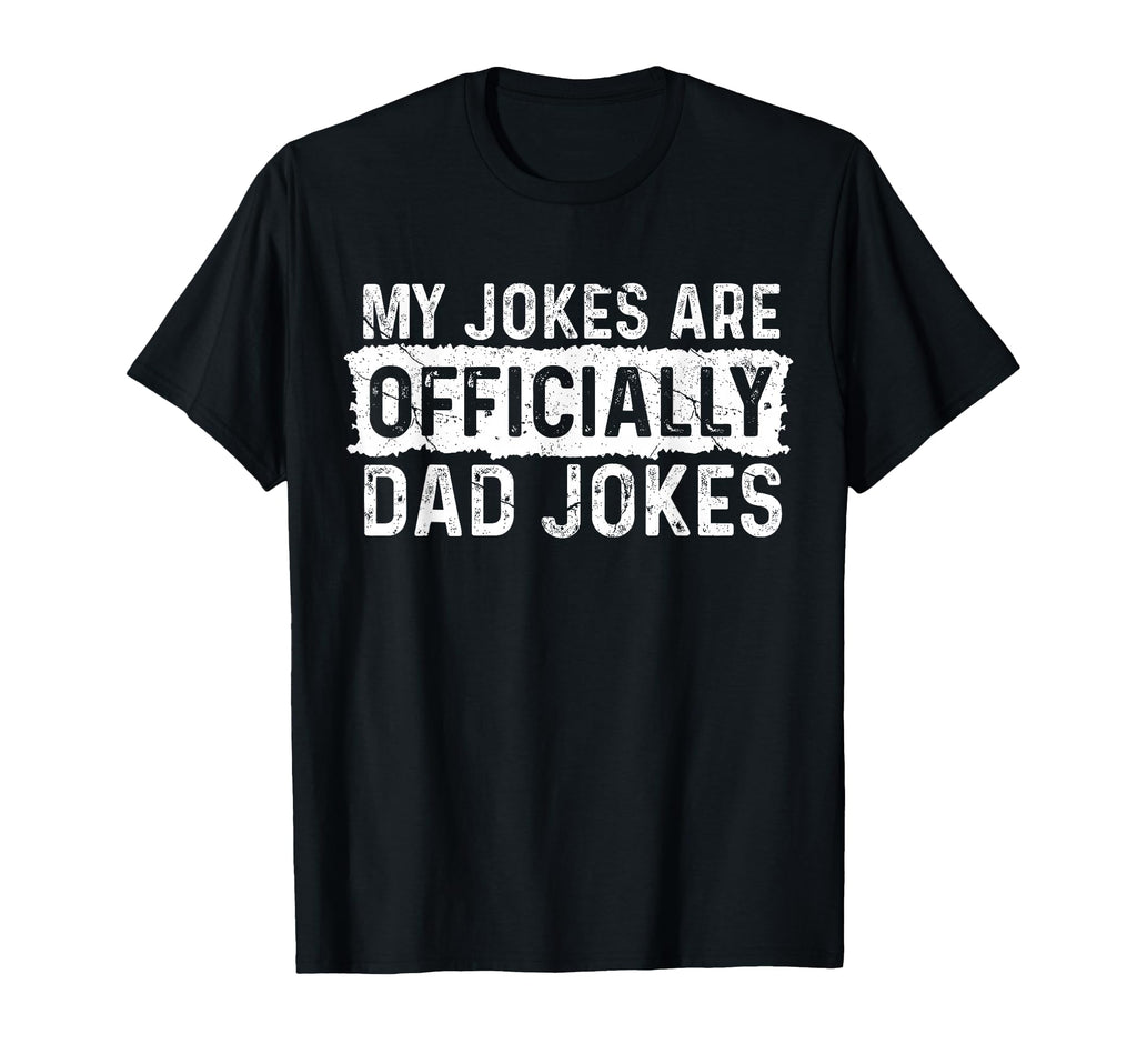 My Jokes Are Officially Dad Jokes T-Shirt - Aesthetic Graphic Unisex - T-Shirt, Sweatshirt, Hoodie