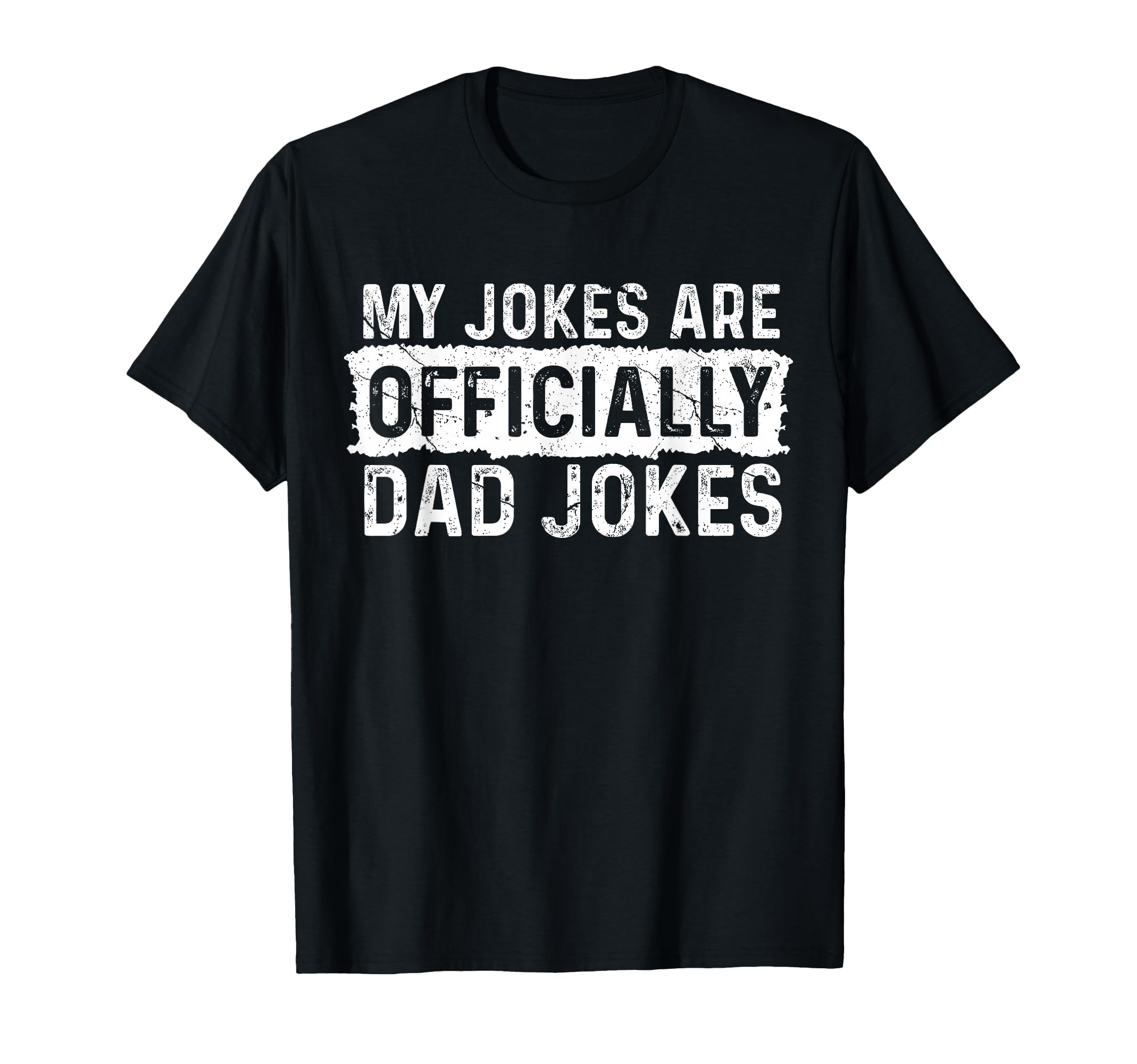 My Jokes Are Officially Dad Jokes T-Shirt - Aesthetic Graphic Unisex - T-Shirt, Sweatshirt, Hoodie