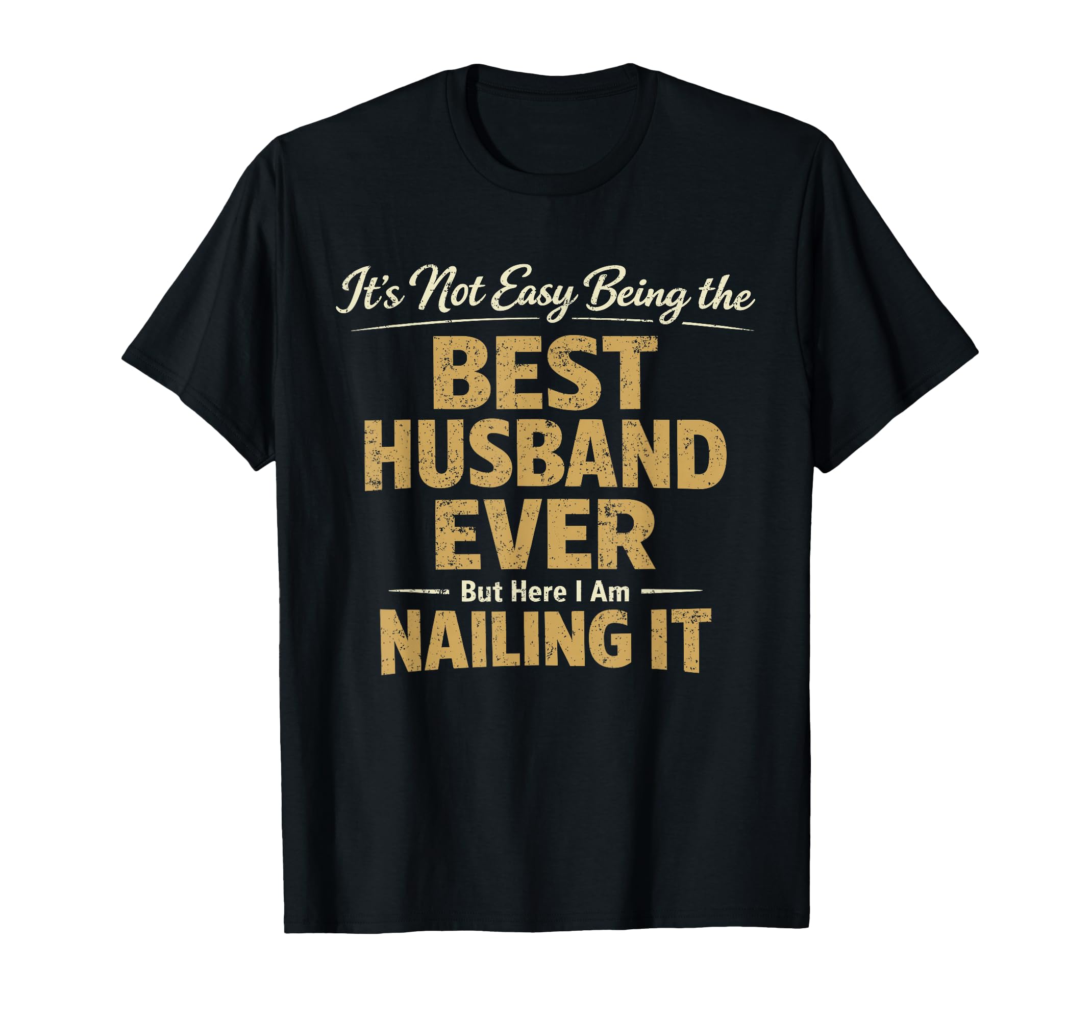 Its Not Easy Being Best Husband Ever T-Shirt - Unique Graphic for Adults - T-Shirt, Sweatshirt, Hoodie