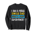 Proud Single Dad Funny Dad T Sweatshirt - Casual Everyday Wear for Adults - T-Shirt, Sweatshirt, Hoodie