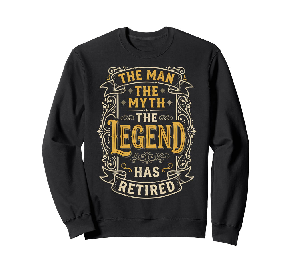 Myth Legend Has Retired Retirement Sweatshirt - Unique Graphic for Adults - T-Shirt, Sweatshirt, Hoodie