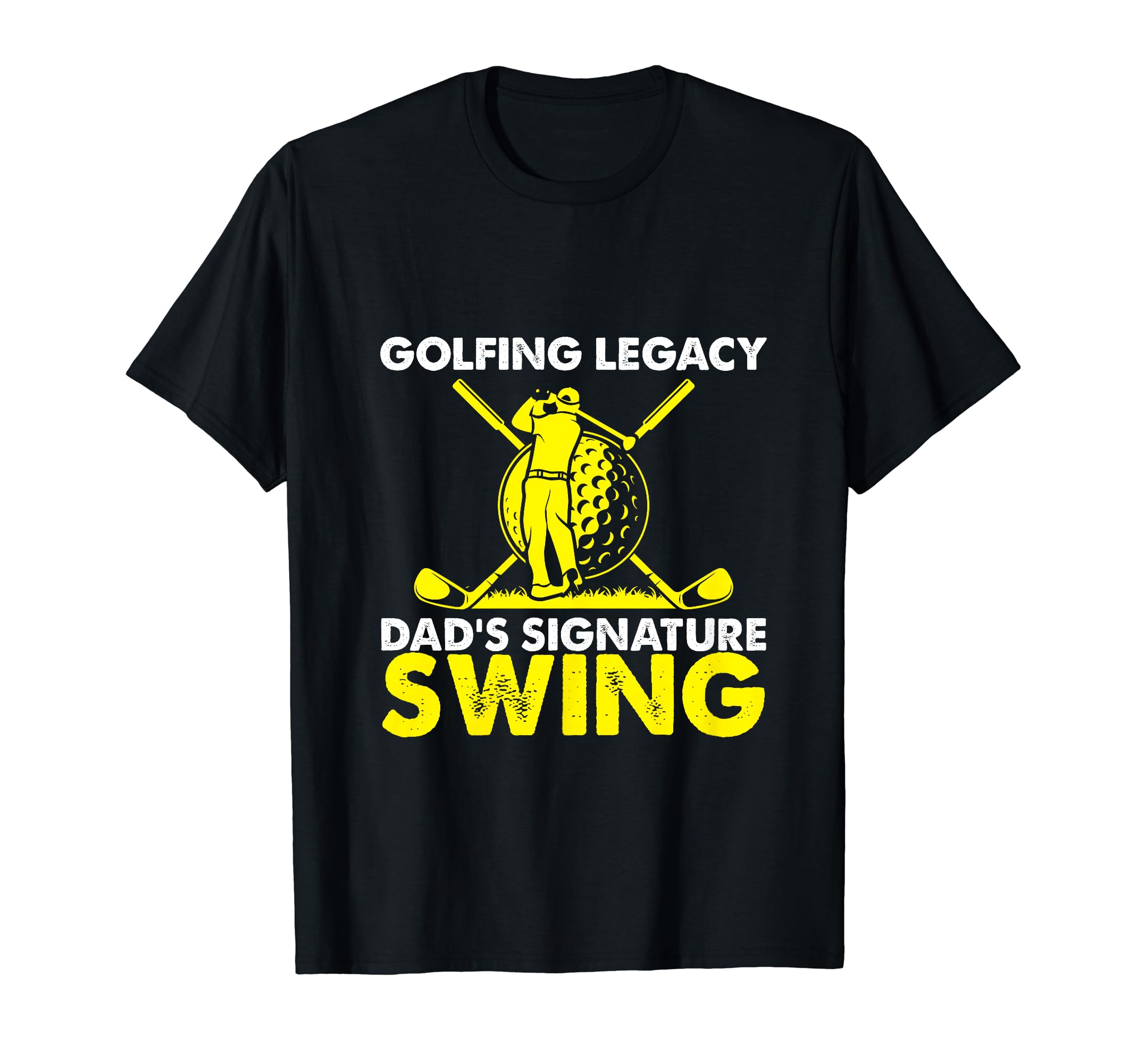 Funny Golfing Legacy Dads T-Shirt - Casual Everyday Wear for Adults - T-Shirt, Sweatshirt, Hoodie