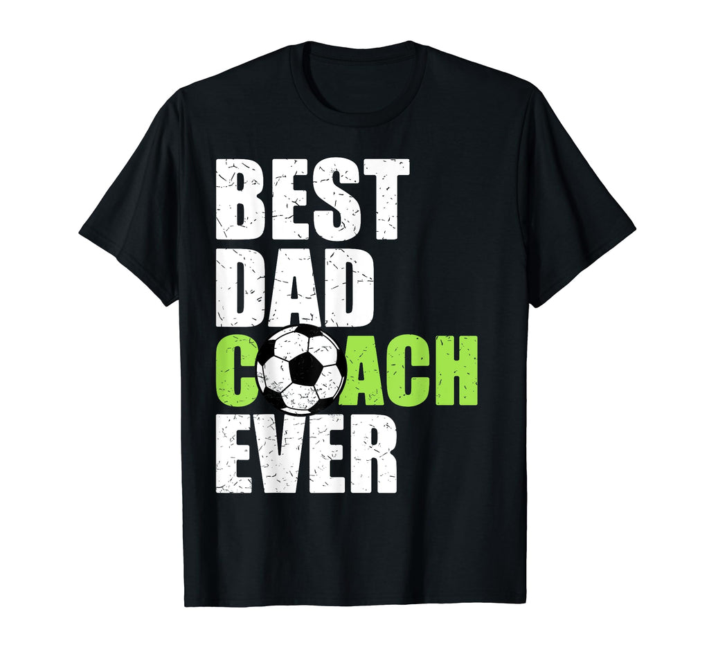 Best Dad Coach Ever Soccer Father T-Shirt - Streetwear Style for Adults - T-Shirt, Sweatshirt, Hoodie
