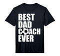 Mens Best Dad Coach Ever Soccer Father T-Shirt - Streetwear Style Unisex - T-Shirt, Sweatshirt, Hoodie