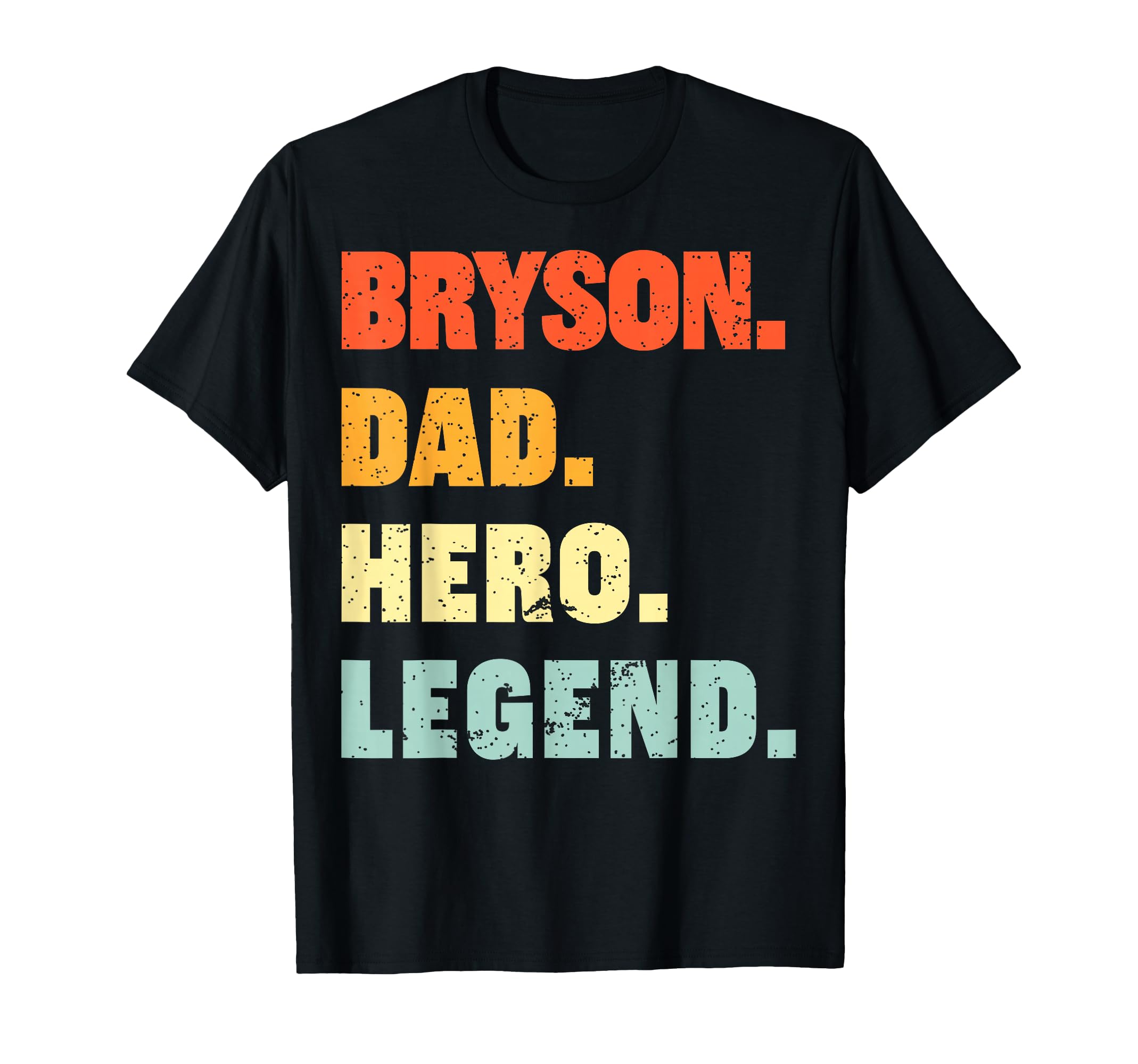 Bryson Dad Hero Legend Personalized Custom T-Shirt - Graphic Print Unisex - T-Shirt, Sweatshirt, Hoodie