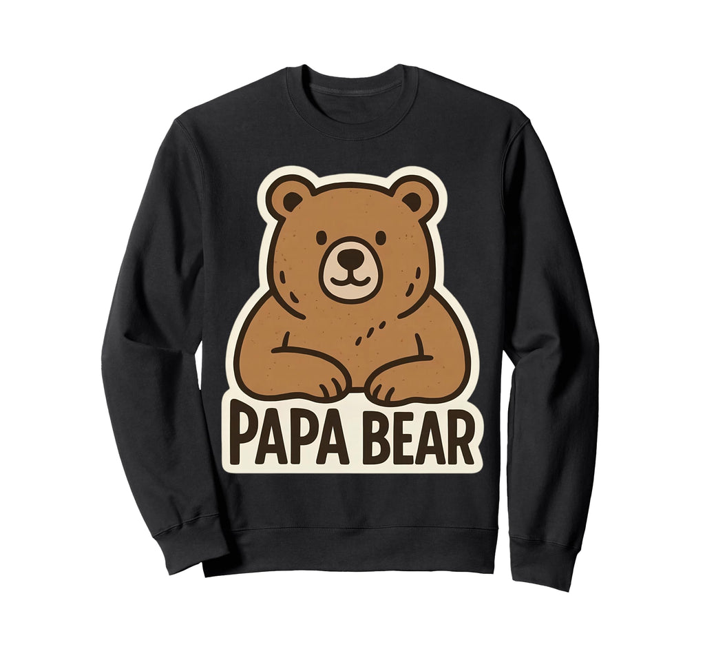 Papa Bear Fathers Day Dad Phrase Slogan Sweatshirt - Trendy Graphic Unisex - T-Shirt, Sweatshirt, Hoodie