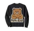 Papa Bear Fathers Day Dad Phrase Slogan Sweatshirt - Trendy Graphic Unisex - T-Shirt, Sweatshirt, Hoodie