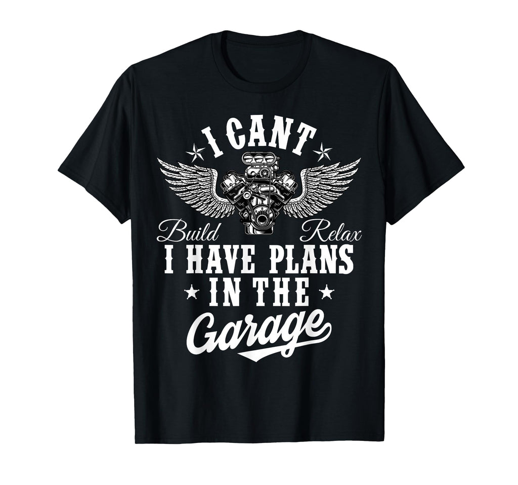 I Cant I Have Plans Garage Car Mechanic T-Shirt - Streetwear Style Unisex - T-Shirt, Sweatshirt, Hoodie