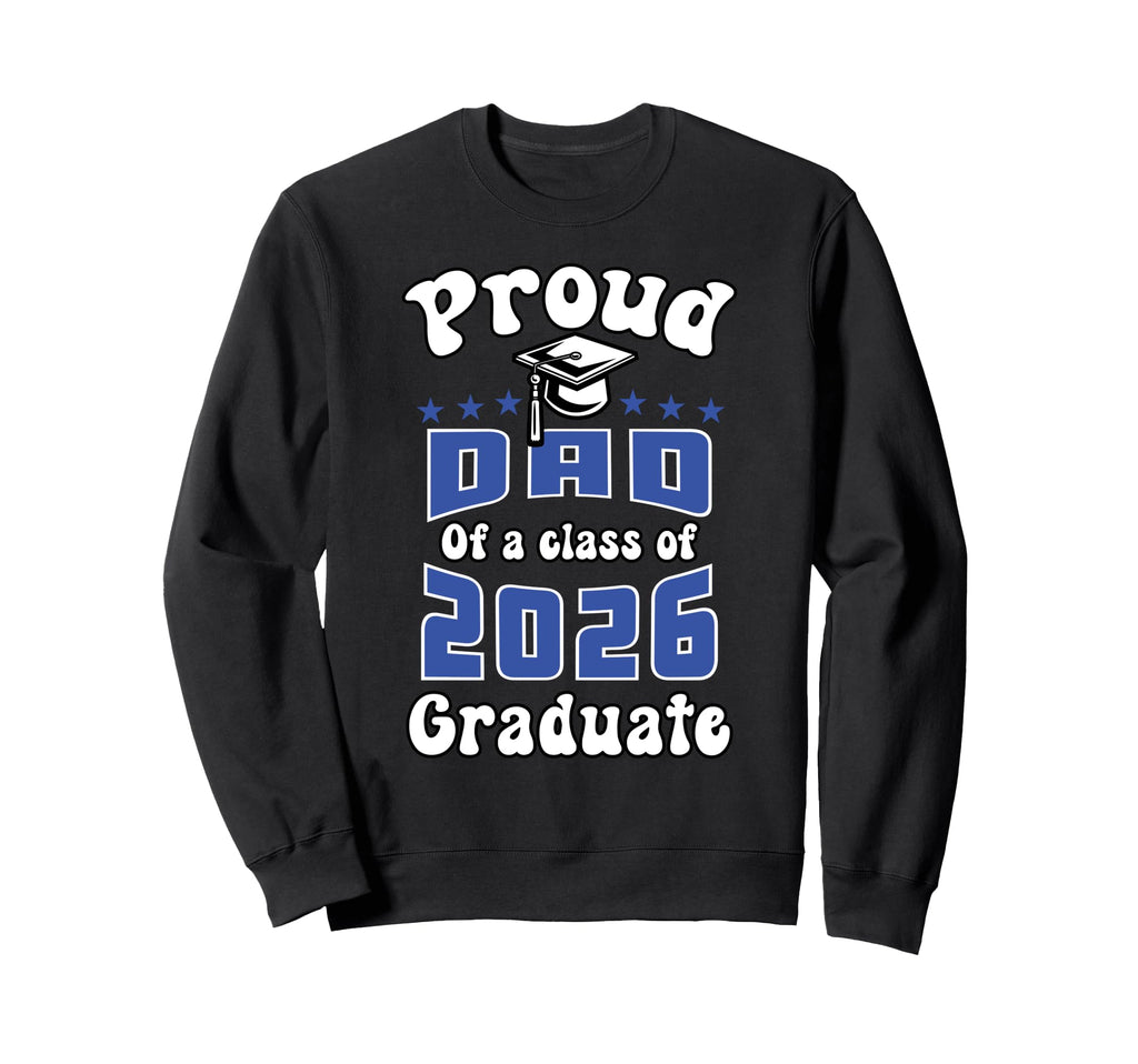 Proud Dad Class 2026 Senior Sweatshirt - Custom Art Print for Adults - T-Shirt, Sweatshirt, Hoodie