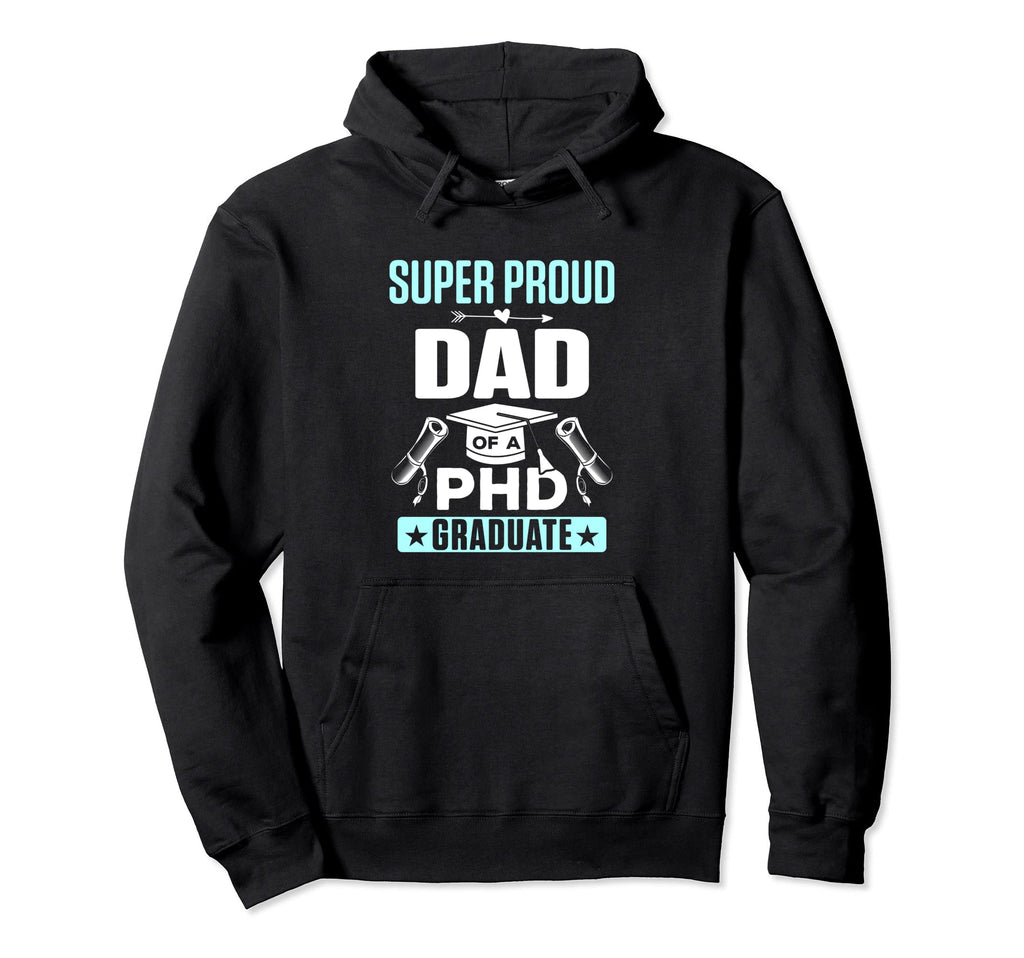 Proud Dad Phd Graduate Doctorate Degree Hoodie - Minimalist Print Men Women - T-Shirt, Sweatshirt, Hoodie