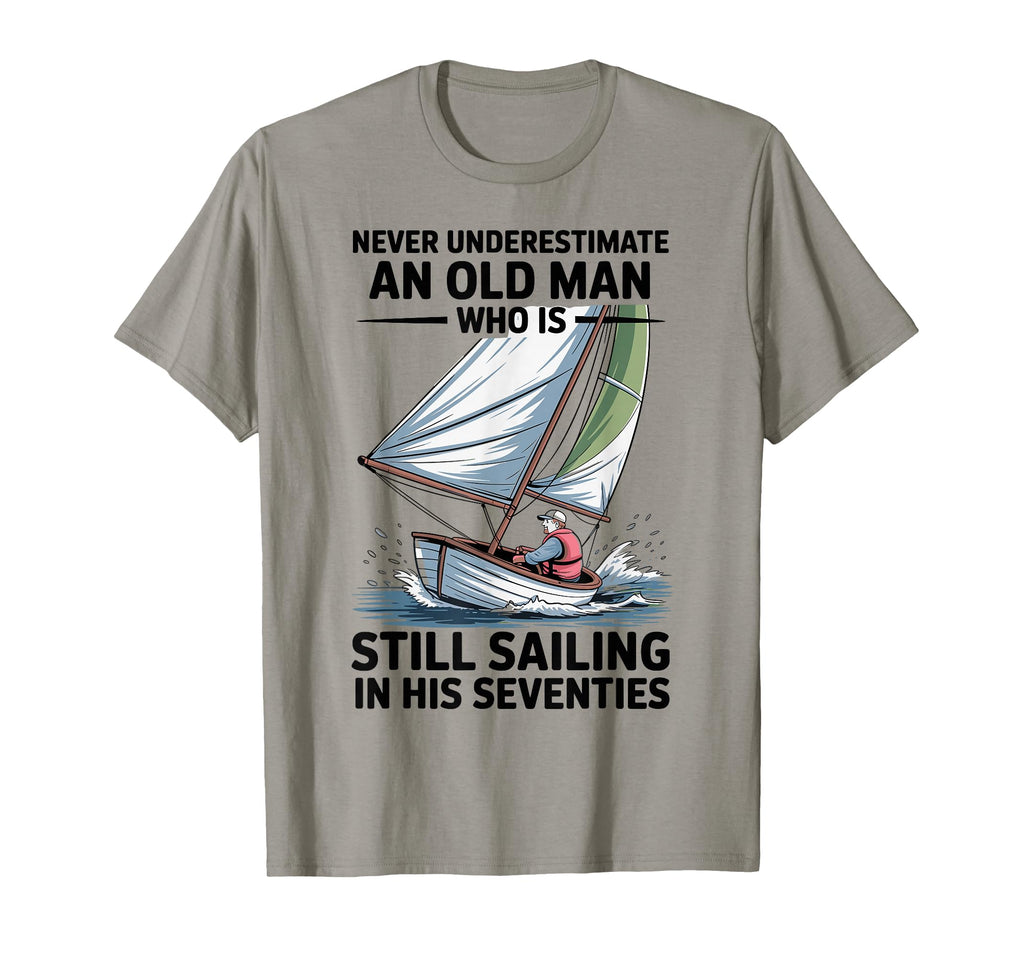 Never Underestimate Old Who Is Still T-Shirt - Streetwear Style Unisex - T-Shirt, Sweatshirt, Hoodie