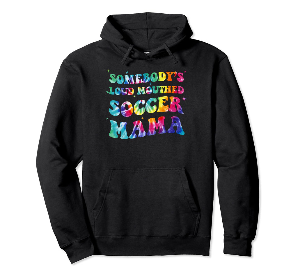 Somebodys Loud Mouthed Soccer Mama Hoodie - Custom Art Print for Adults - T-Shirt, Sweatshirt, Hoodie