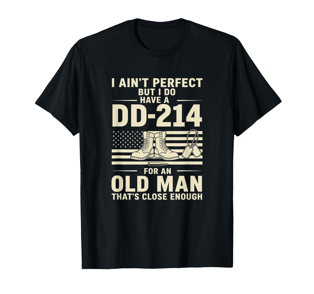 I Aint But I Do Have Dd 214 Veteran Dad T-Shirt - Trendy Graphic Unisex - T-Shirt, Sweatshirt, Hoodie