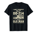 I Aint But I Do Have Dd 214 Veteran Dad T-Shirt - Trendy Graphic Unisex - T-Shirt, Sweatshirt, Hoodie
