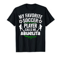 My Favorite Soccer Player Calls Me T-Shirt - Novelty Apparel Men Women - T-Shirt, Sweatshirt, Hoodie