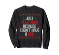 Just Feliz Navi Because I Dont Sweatshirt - Novelty Apparel for Adults - T-Shirt, Sweatshirt, Hoodie