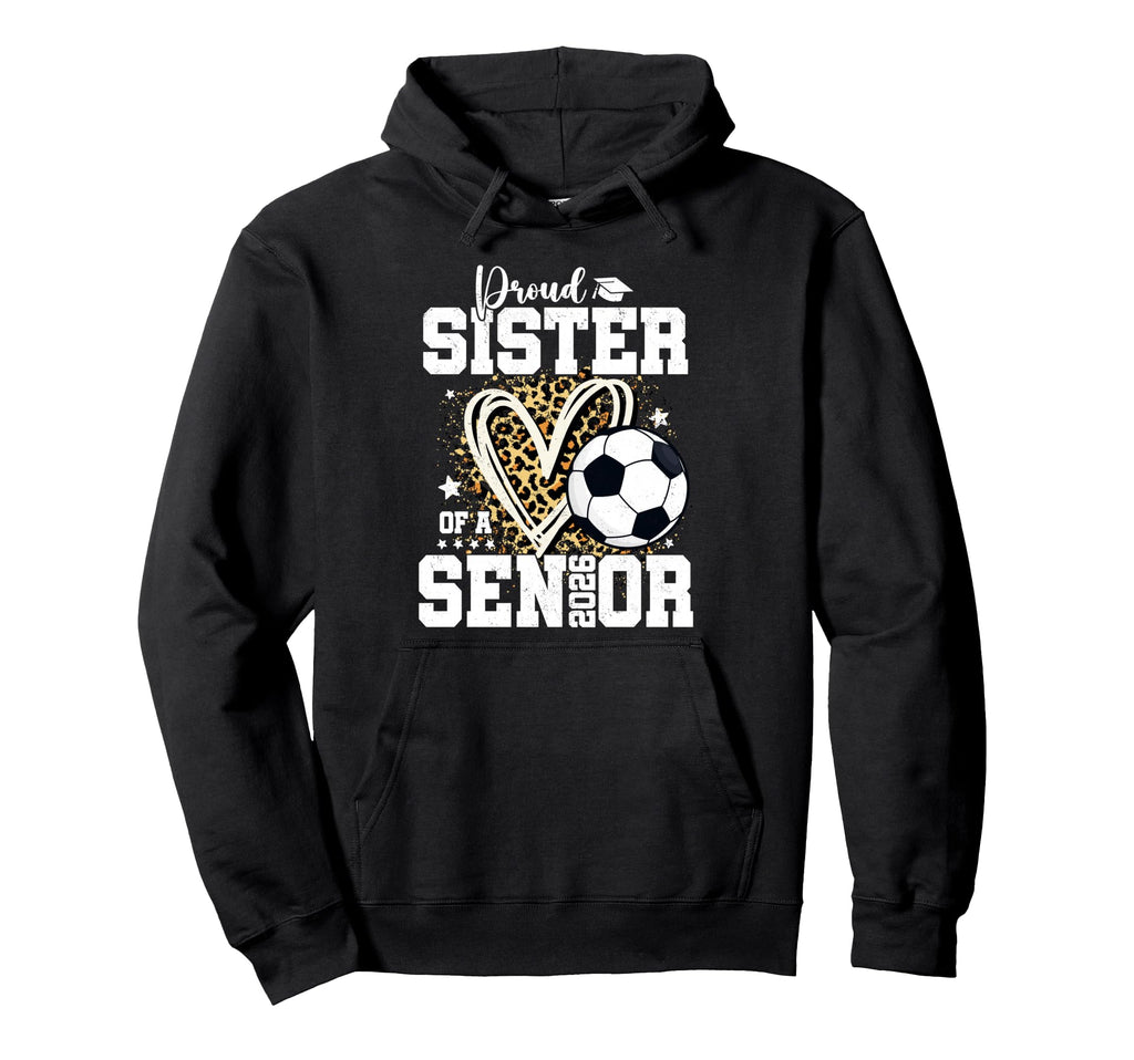 Proud Senior Sister Class 2026 Hoodie - Fun Novelty Design for Adults - T-Shirt, Sweatshirt, Hoodie