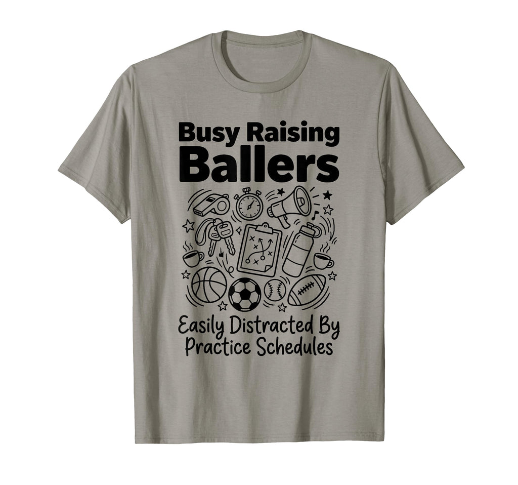 Busy Raising Ballers Easily Distracted T-Shirt - Unique Graphic Unisex - T-Shirt, Sweatshirt, Hoodie