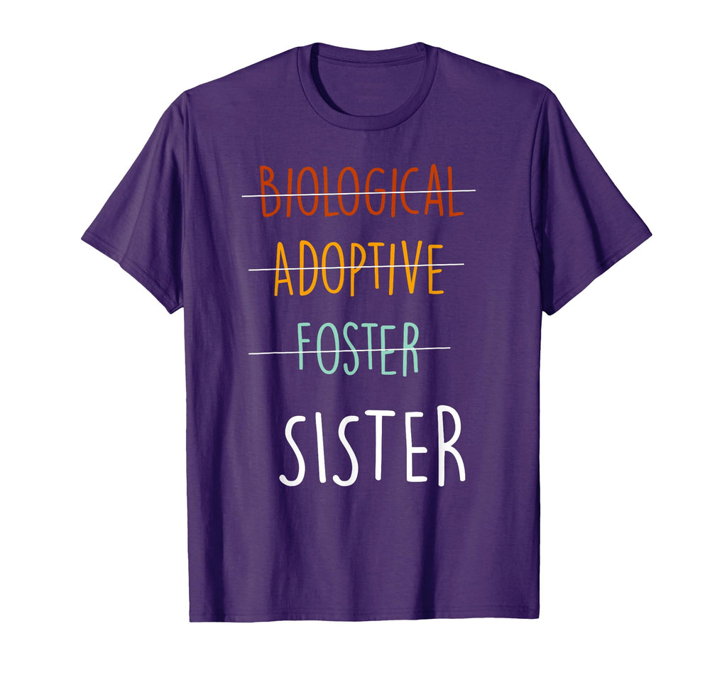Biological Adoptive Foster Sister T-Shirt - Fun Novelty Design Unisex - T-Shirt, Sweatshirt, Hoodie