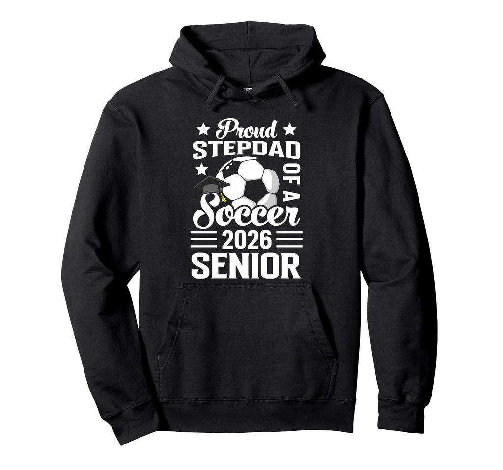 Proud Stepdad Soccer Senior 2026 Hoodie - Custom Art Print Unisex - T-Shirt, Sweatshirt, Hoodie