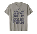 I May Like My Daddy But I Have My T-Shirt - Fun Novelty Design for Adults - T-Shirt, Sweatshirt, Hoodie