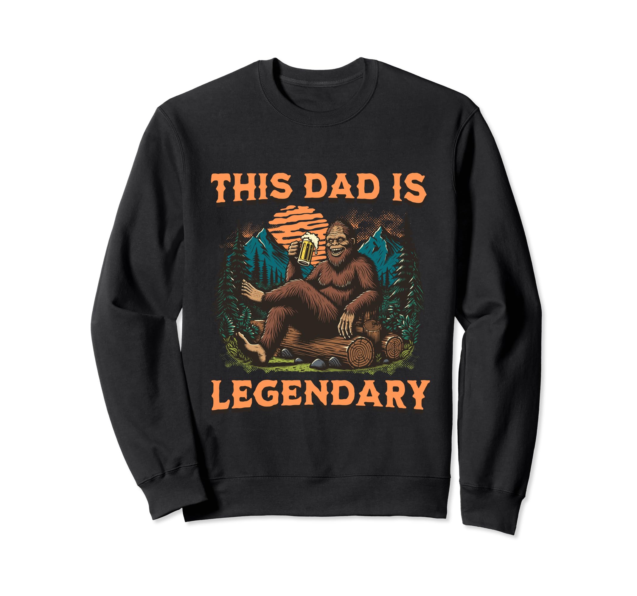 This Dad Is Legendary Bigfoot Funny Sweatshirt - Aesthetic Graphic Unisex - T-Shirt, Sweatshirt, Hoodie
