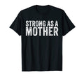 Strong As Mother Mom Mothers Day T-Shirt - Fun Novelty Design for Adults - T-Shirt, Sweatshirt, Hoodie