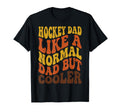 Groovy Hockey Dad Like Normal Dad But T-Shirt - Custom Art Print Unisex - T-Shirt, Sweatshirt, Hoodie