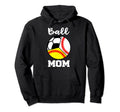 Ball Mom Funny Baseball Softball Soccer Hoodie - Minimalist Print Unisex - T-Shirt, Sweatshirt, Hoodie