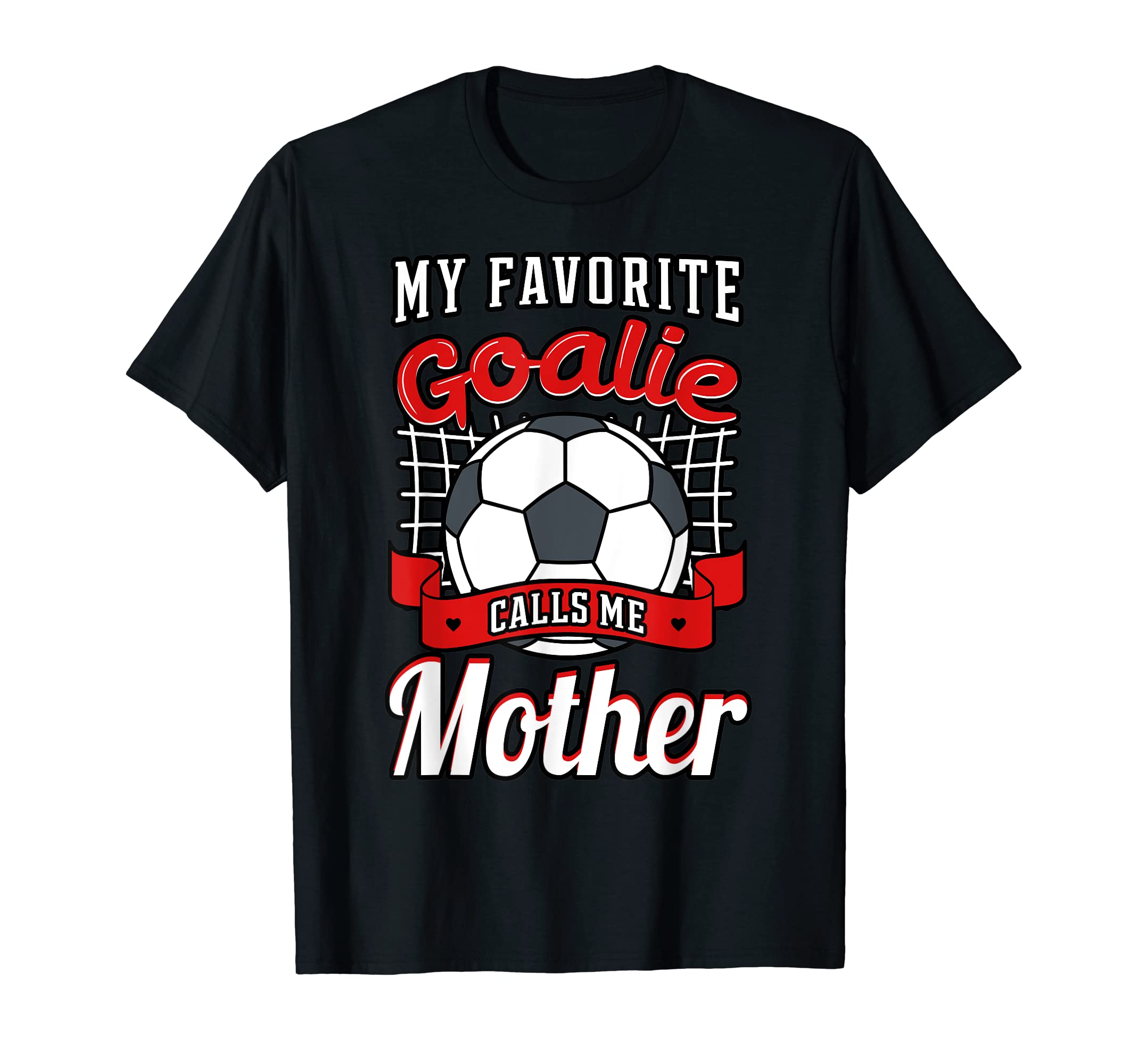 My Favorite Goalie Calls Me Mother T-Shirt - Minimalist Print for Adults - T-Shirt, Sweatshirt, Hoodie