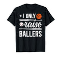 I Only Raise Ballers Baseball T-Shirt - Casual Everyday Wear for Adults - T-Shirt, Sweatshirt, Hoodie