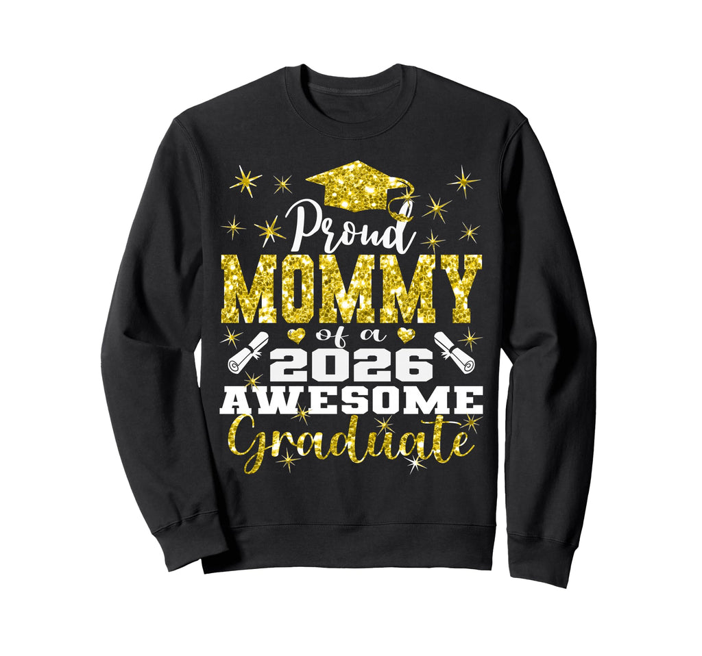 Super Proud Mommy 2026 Graduate Sweatshirt - Aesthetic Graphic Men Women - T-Shirt, Sweatshirt, Hoodie