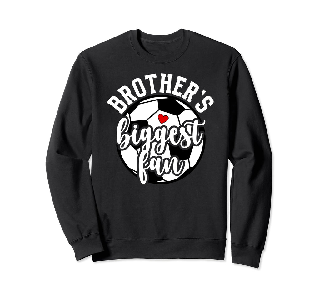 Biggest Fan Soccer Sister Sweatshirt - Casual Everyday Wear Men Women - T-Shirt, Sweatshirt, Hoodie