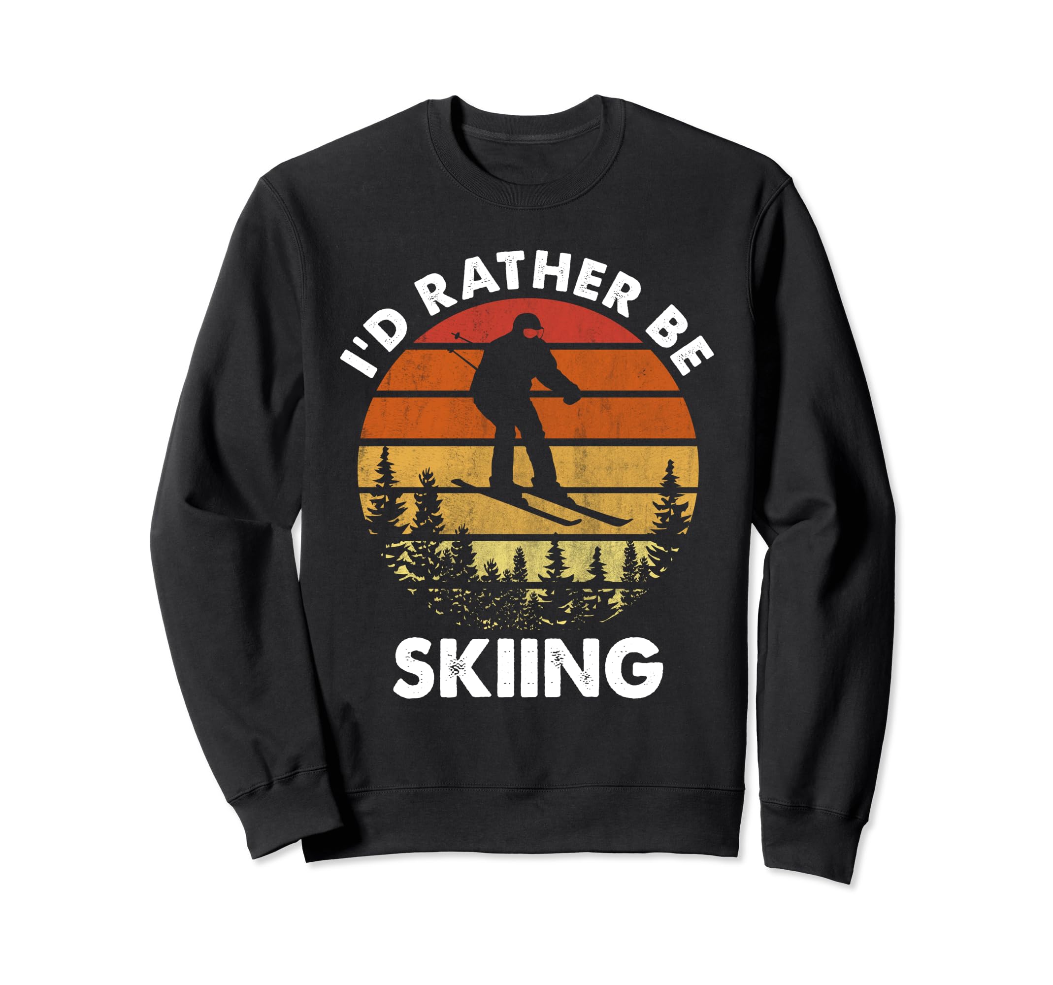 Id Rather Be Skiing Ski Lover Dad Sweatshirt - Streetwear Style Men Women - T-Shirt, Sweatshirt, Hoodie
