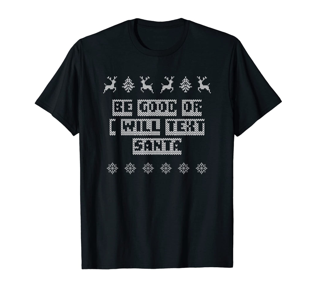 Be Good Or I Will Text Santa Dad T-Shirt - Aesthetic Graphic Men Women - T-Shirt, Sweatshirt, Hoodie