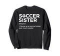Funny Soccer Sister Definition Sweatshirt - Novelty Apparel Unisex - T-Shirt, Sweatshirt, Hoodie