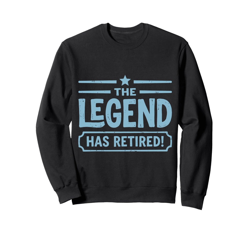 Legend Has Retired Retirement Sweatshirt - Streetwear Style for Adults - T-Shirt, Sweatshirt, Hoodie
