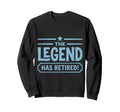 Legend Has Retired Retirement Sweatshirt - Streetwear Style for Adults - T-Shirt, Sweatshirt, Hoodie