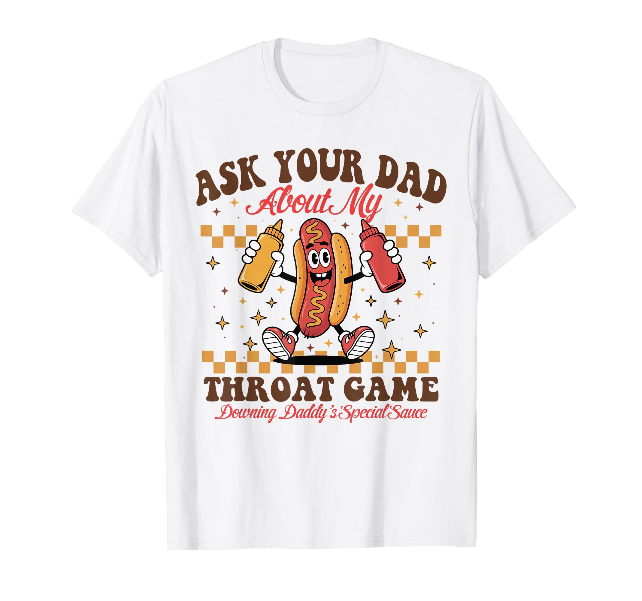 Ask Your Dad About My Throat Game T-Shirt - Unique Graphic for Adults - T-Shirt, Sweatshirt, Hoodie